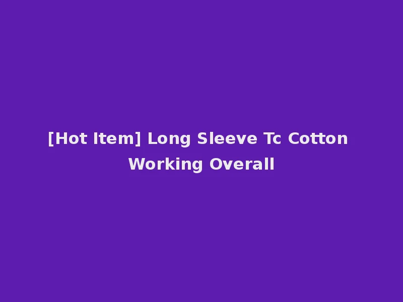 [Hot Item] Long Sleeve Tc Cotton Working Overall