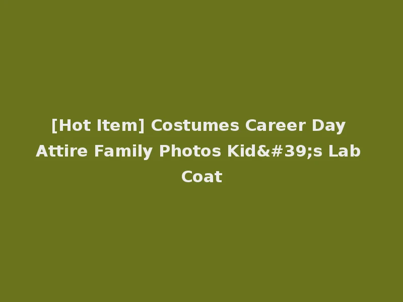 [Hot Item] Costumes Career Day Attire Family Photos Kid's Lab Coat