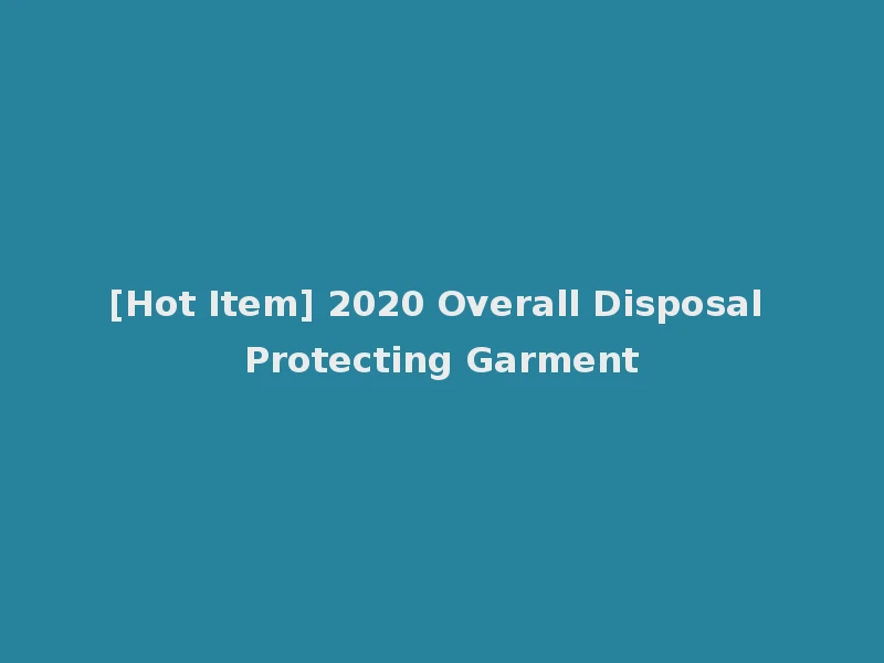 [Hot Item] 2020 Overall Disposal Protecting Garment
