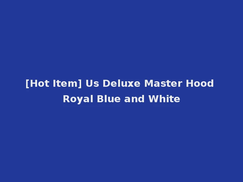 [Hot Item] Us Deluxe Master Hood Royal Blue and White