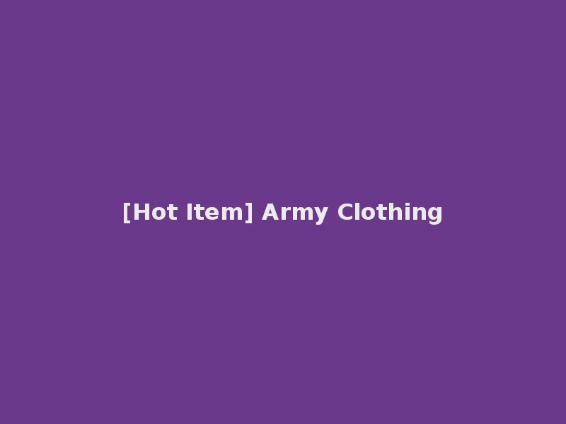 [Hot Item] Army Clothing
