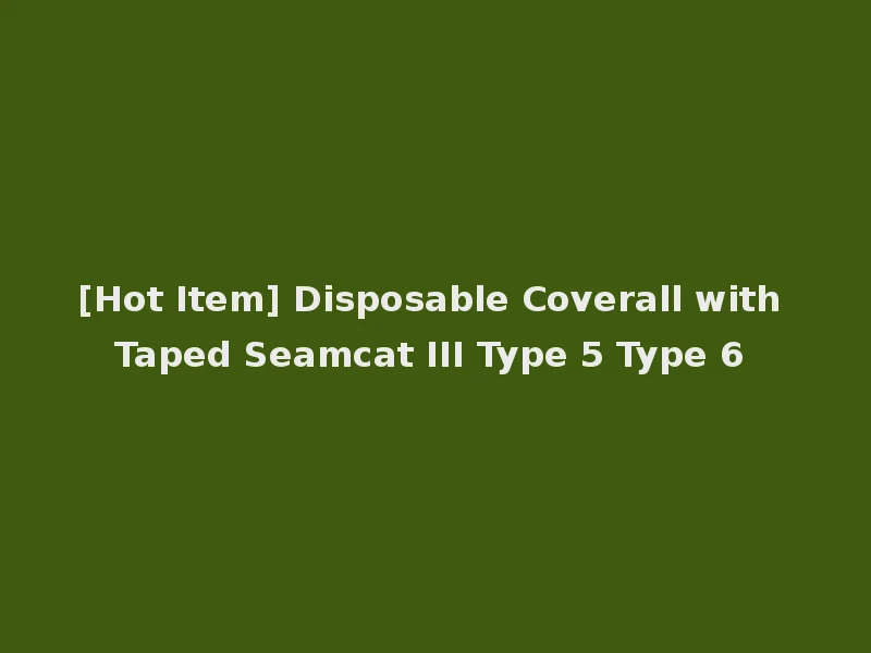[Hot Item] Disposable Coverall with Taped Seamcat III Type 5 Type 6
