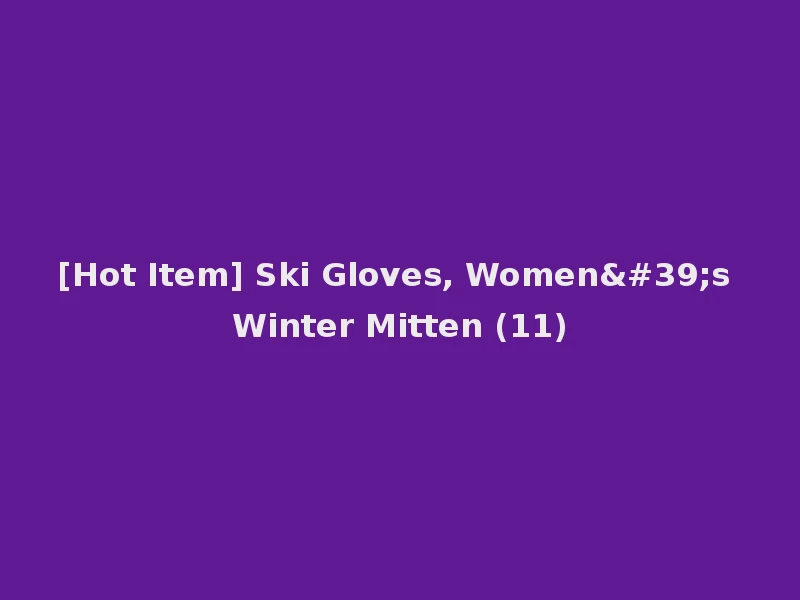 [Hot Item] Ski Gloves, Women's Winter Mitten (11)