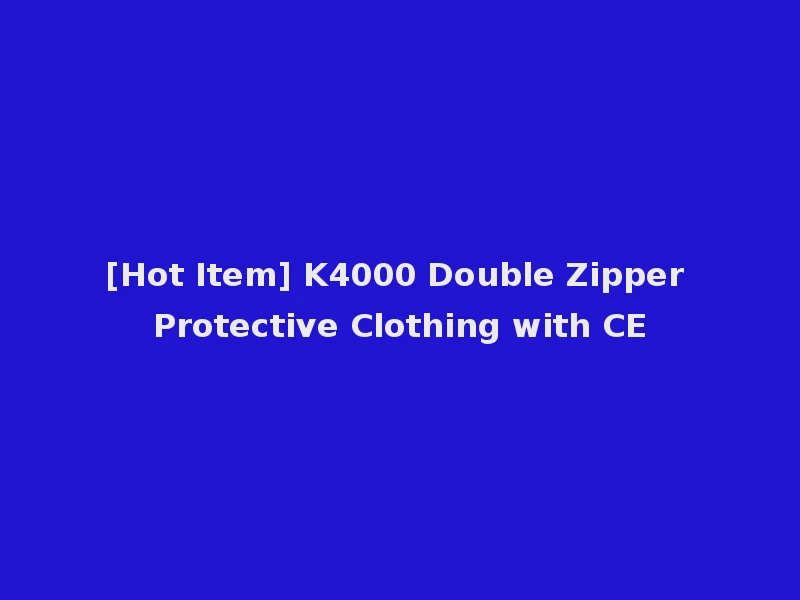 [Hot Item] K4000 Double Zipper Protective Clothing with CE
