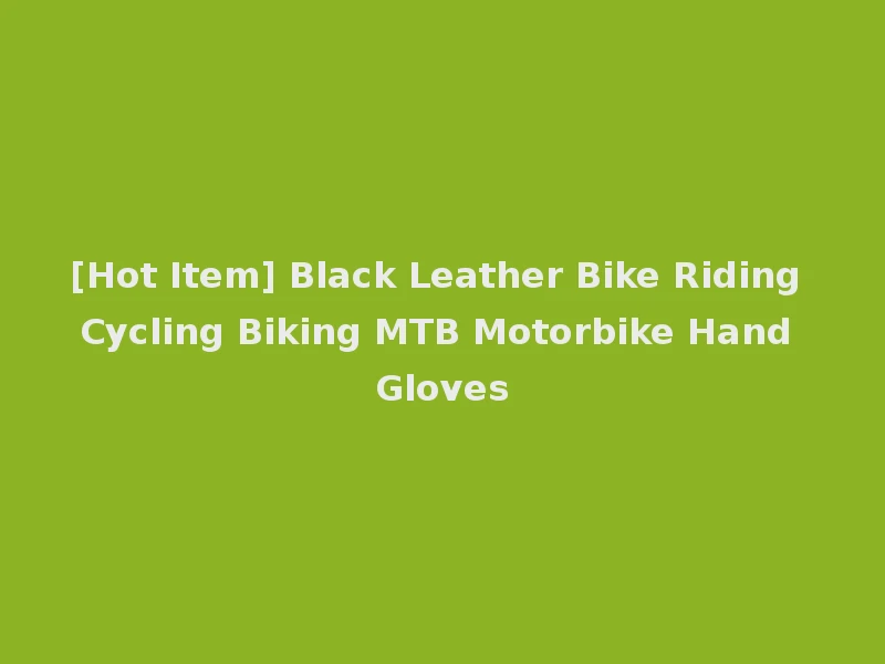 [Hot Item] Black Leather Bike Riding Cycling Biking MTB Motorbike Hand Gloves