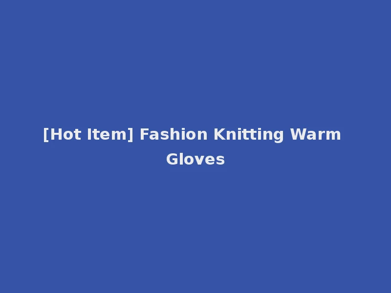 [Hot Item] Fashion Knitting Warm Gloves