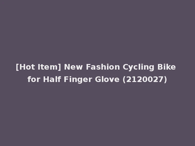 [Hot Item] New Fashion Cycling Bike for Half Finger Glove (2120027)