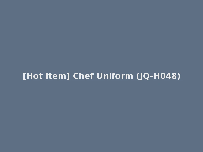 [Hot Item] Chef Uniform (JQ-H048)