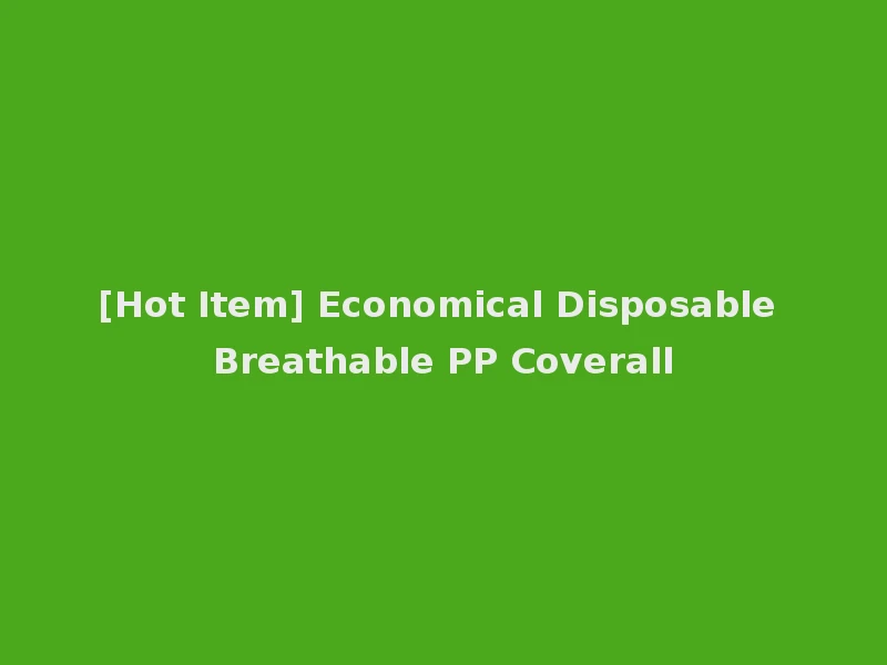 [Hot Item] Economical Disposable Breathable PP Coverall