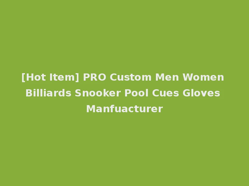 [Hot Item] PRO Custom Men Women Billiards Snooker Pool Cues Gloves Manfuacturer