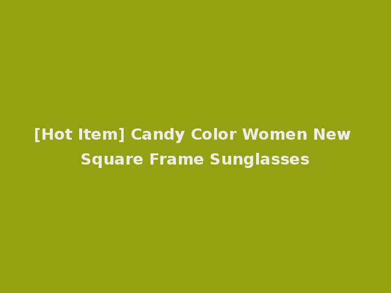 [Hot Item] Candy Color Women New Square Frame Sunglasses