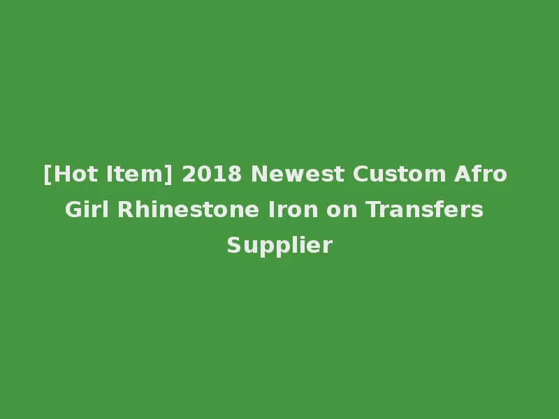 [Hot Item] 2018 Newest Custom Afro Girl Rhinestone Iron on Transfers Supplier