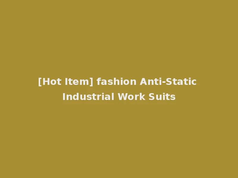 [Hot Item] fashion Anti-Static Industrial Work Suits