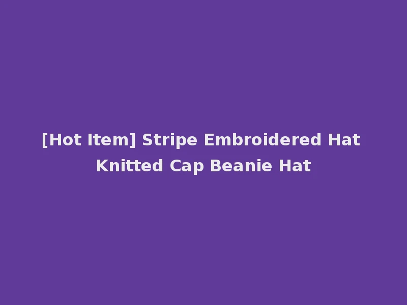 [Hot Item] Stripe Embroidered Hat Knitted Cap Beanie Hat