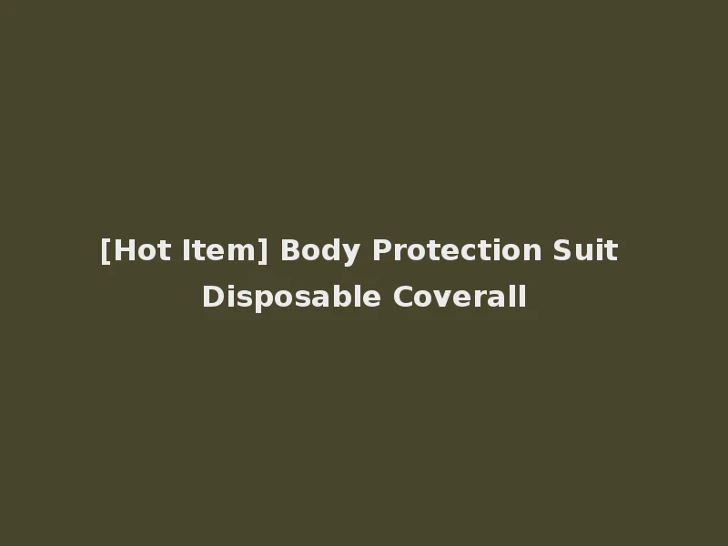 [Hot Item] Body Protection Suit Disposable Coverall