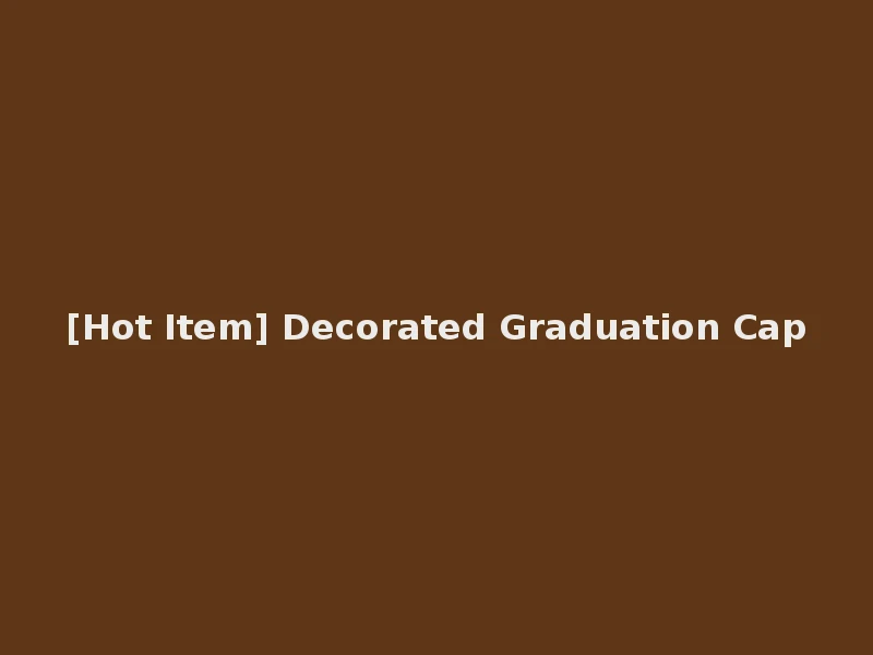 [Hot Item] Decorated Graduation Cap