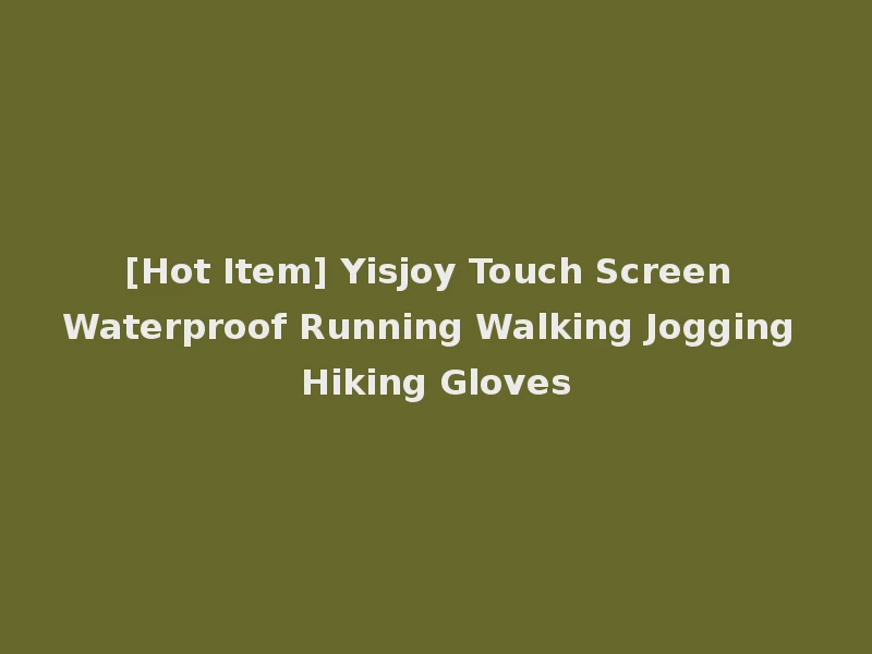 [Hot Item] Yisjoy Touch Screen Waterproof Running Walking Jogging Hiking Gloves