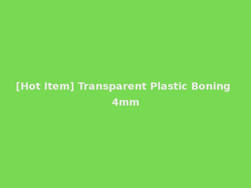 [Hot Item] Transparent Plastic Boning 4mm