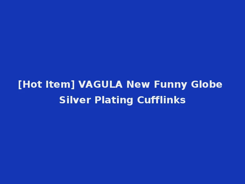 [Hot Item] VAGULA New Funny Globe Silver Plating Cufflinks