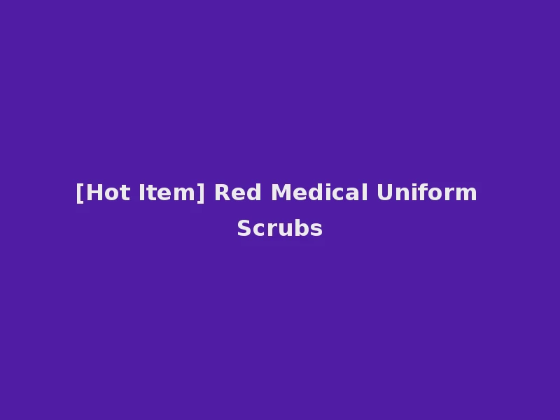 [Hot Item] Red Medical Uniform Scrubs