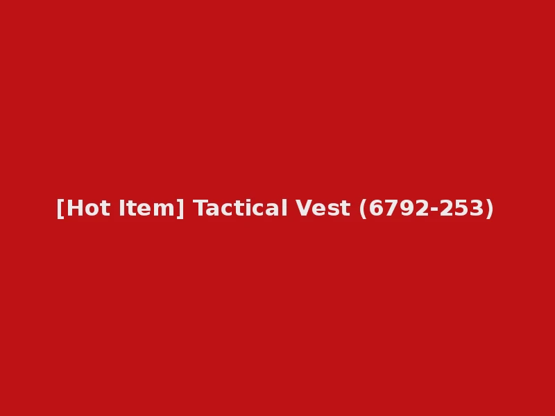 [Hot Item] Tactical Vest (6792-253)