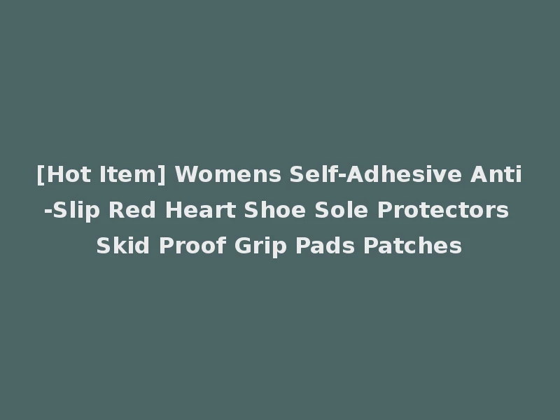 [Hot Item] Womens Self-Adhesive Anti-Slip Red Heart Shoe Sole Protectors Skid Proof Grip Pads Patches