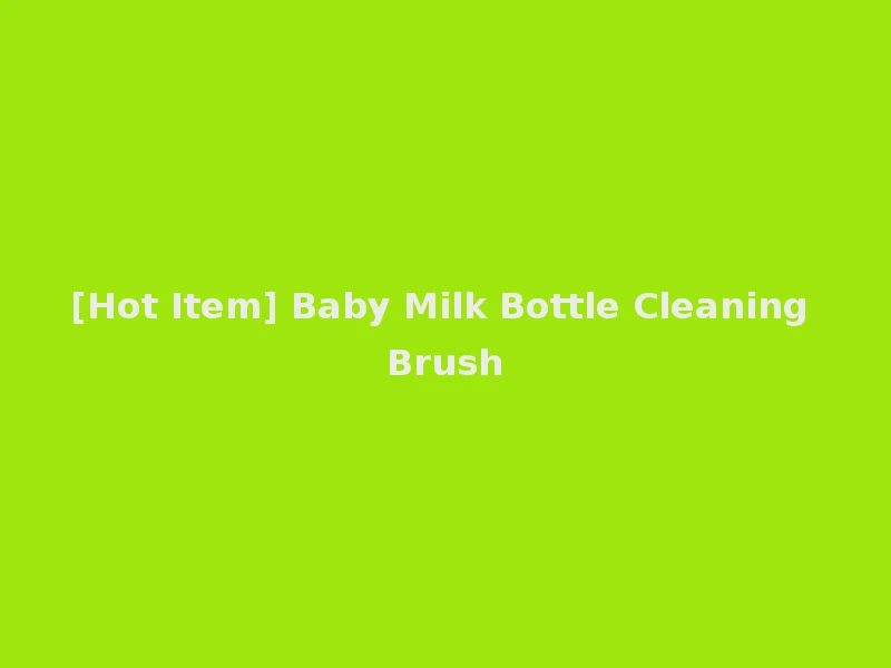 [Hot Item] Baby Milk Bottle Cleaning Brush