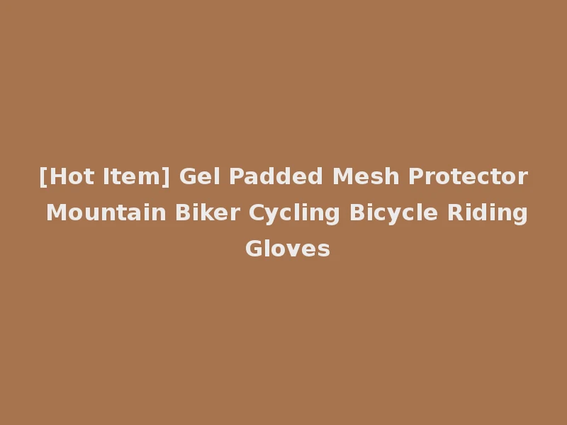 [Hot Item] Gel Padded Mesh Protector Mountain Biker Cycling Bicycle Riding Gloves