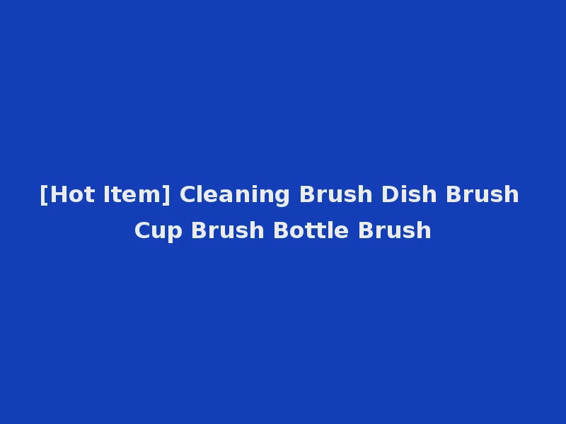 [Hot Item] Cleaning Brush Dish Brush Cup Brush Bottle Brush