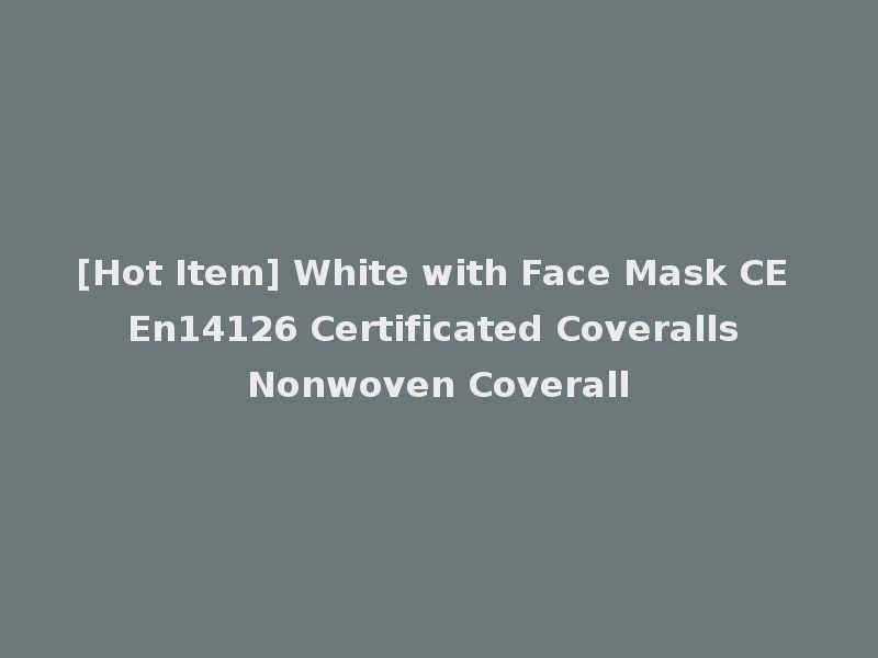 [Hot Item] White with Face Mask CE En14126 Certificated Coveralls Nonwoven Coverall