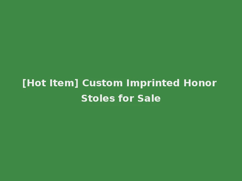 [Hot Item] Custom Imprinted Honor Stoles for Sale