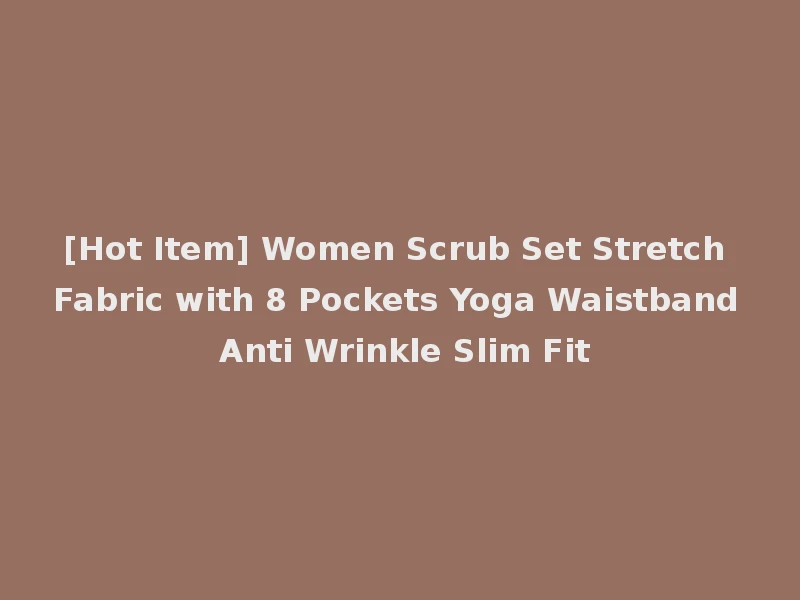 [Hot Item] Women Scrub Set Stretch Fabric with 8 Pockets Yoga Waistband Anti Wrinkle Slim Fit