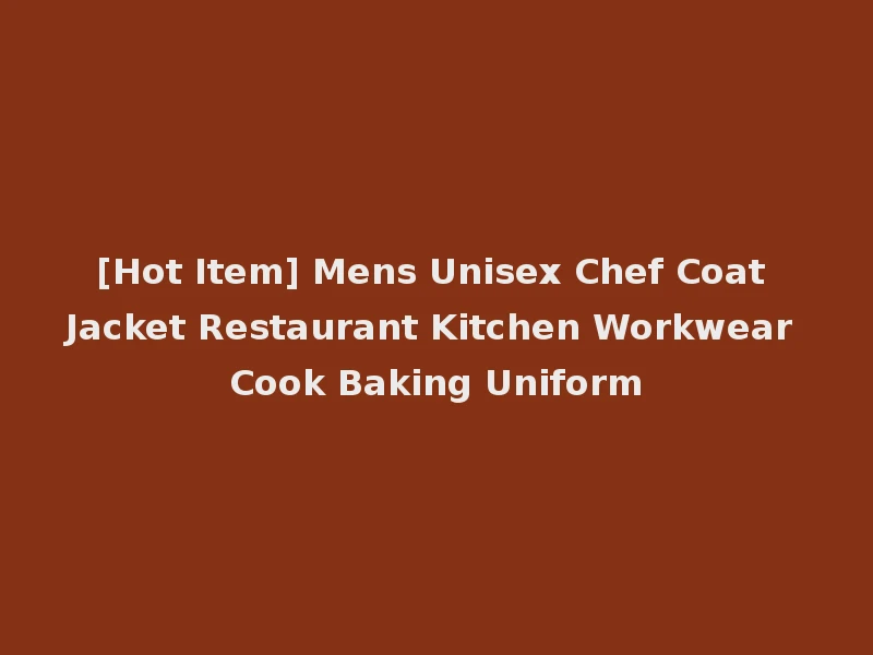 [Hot Item] Mens Unisex Chef Coat Jacket Restaurant Kitchen Workwear Cook Baking Uniform