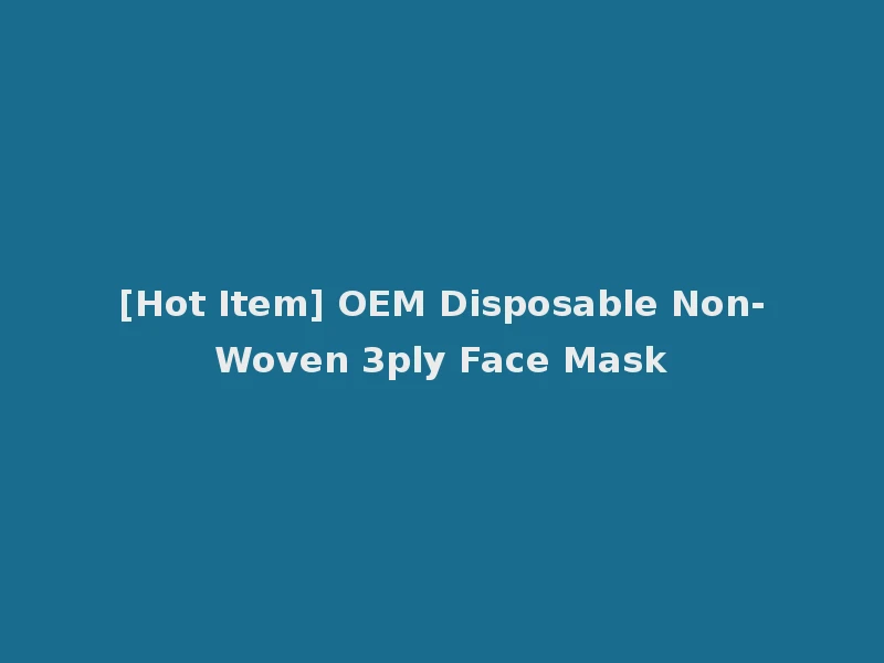 [Hot Item] OEM Disposable Non-Woven 3ply Face Mask