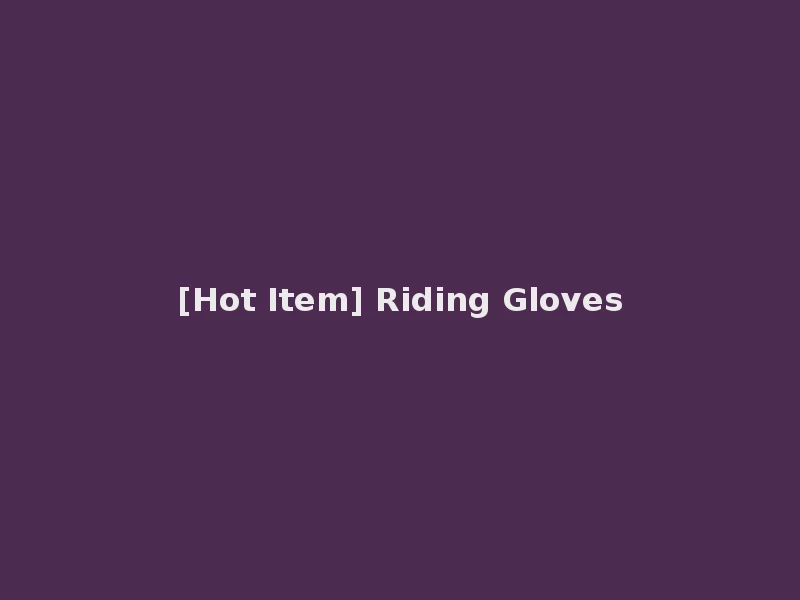 [Hot Item] Riding Gloves