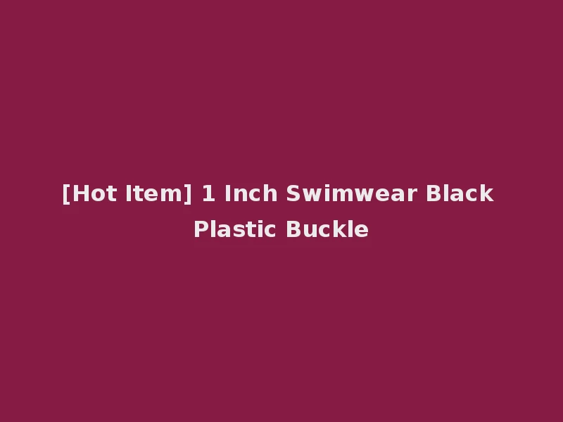 [Hot Item] 1 Inch Swimwear Black Plastic Buckle