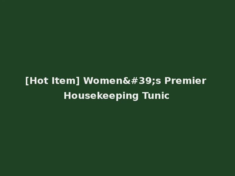 [Hot Item] Women's Premier Housekeeping Tunic