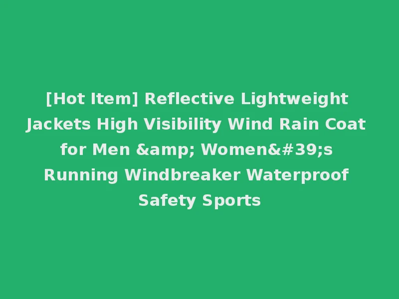[Hot Item] Reflective Lightweight Jackets High Visibility Wind Rain Coat for Men & Women's Running Windbreaker Waterproof Safety Sports
