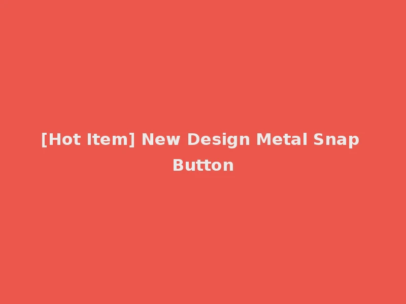 [Hot Item] New Design Metal Snap Button