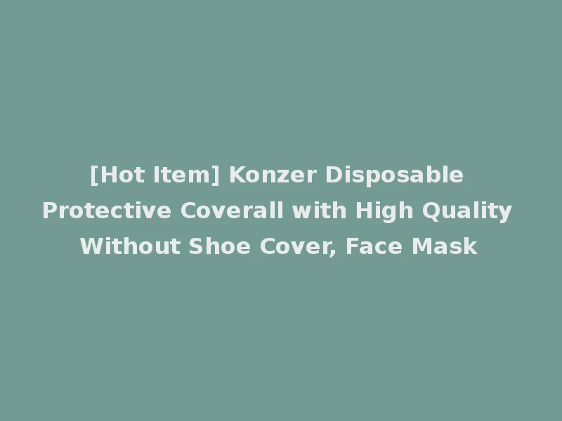 [Hot Item] Konzer Disposable Protective Coverall with High Quality Without Shoe Cover, Face Mask