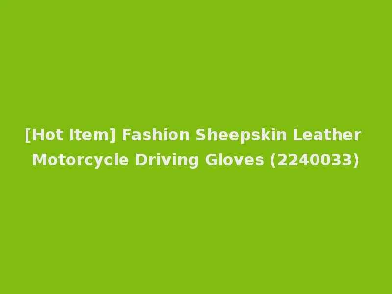 [Hot Item] Fashion Sheepskin Leather Motorcycle Driving Gloves (2240033)