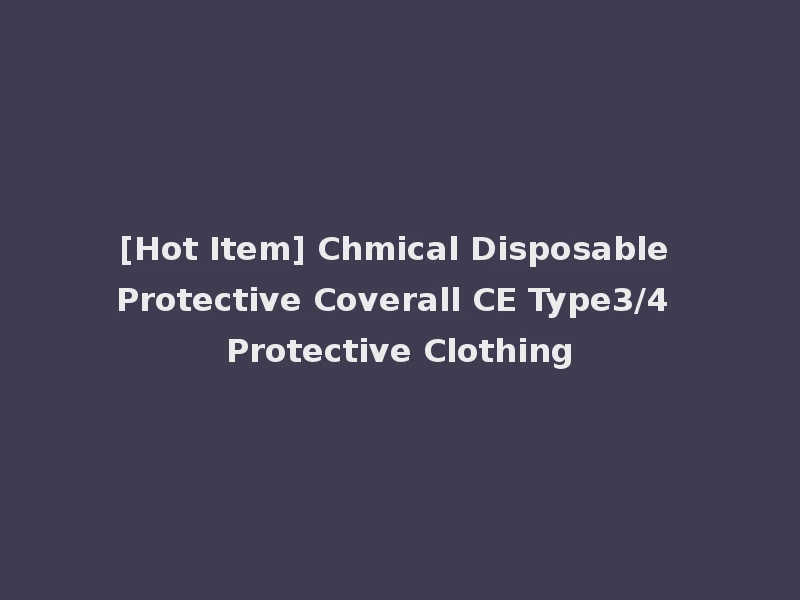 [Hot Item] Chmical Disposable Protective Coverall CE Type3/4 Protective Clothing