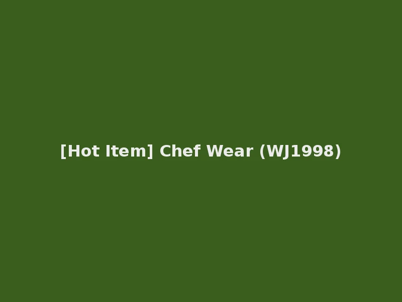 [Hot Item] Chef Wear (WJ1998)