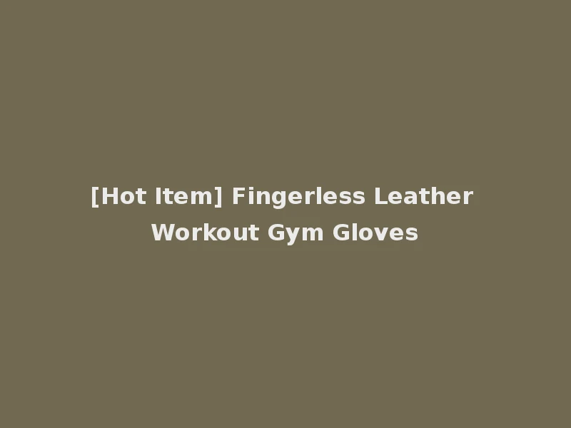 [Hot Item] Fingerless Leather Workout Gym Gloves