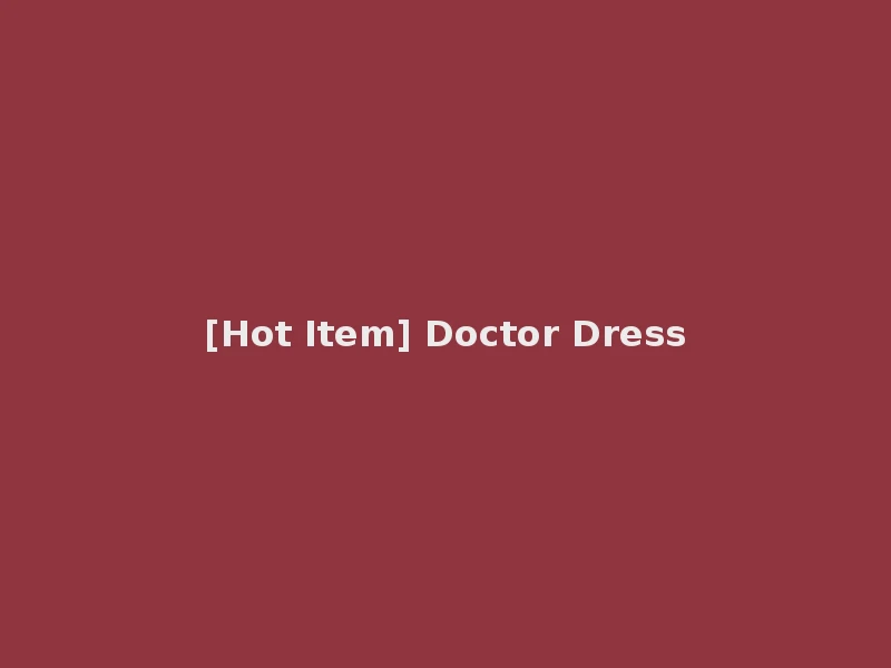[Hot Item] Doctor Dress