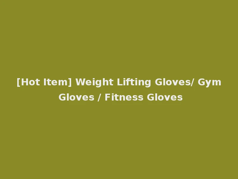 [Hot Item] Weight Lifting Gloves/ Gym Gloves / Fitness Gloves