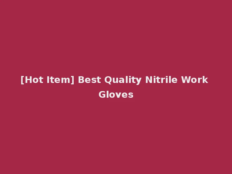 [Hot Item] Best Quality Nitrile Work Gloves