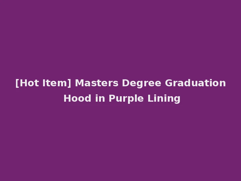[Hot Item] Masters Degree Graduation Hood in Purple Lining