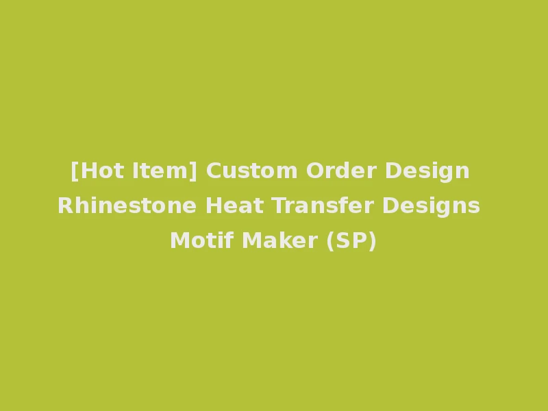 [Hot Item] Custom Order Design Rhinestone Heat Transfer Designs Motif Maker (SP)