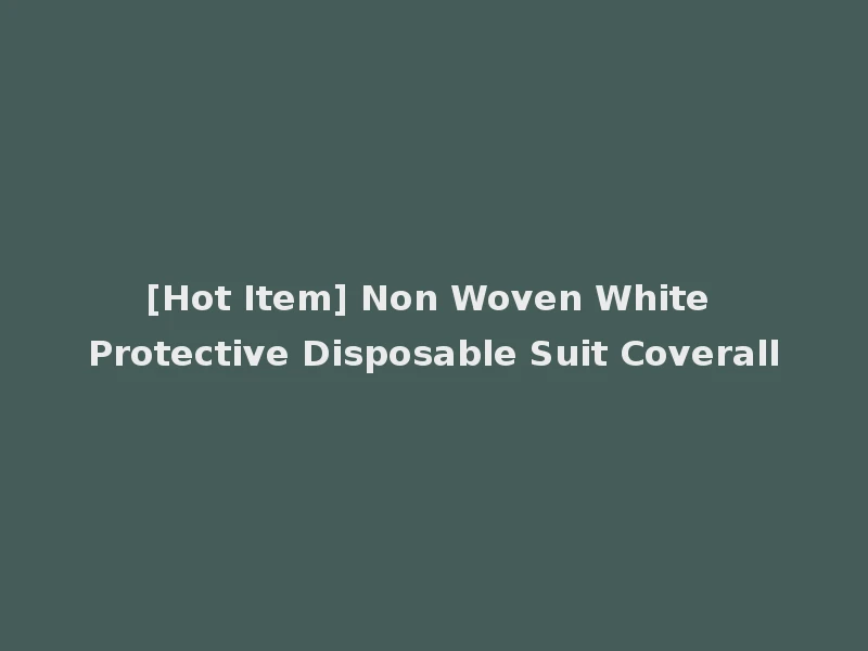 [Hot Item] Non Woven White Protective Disposable Suit Coverall